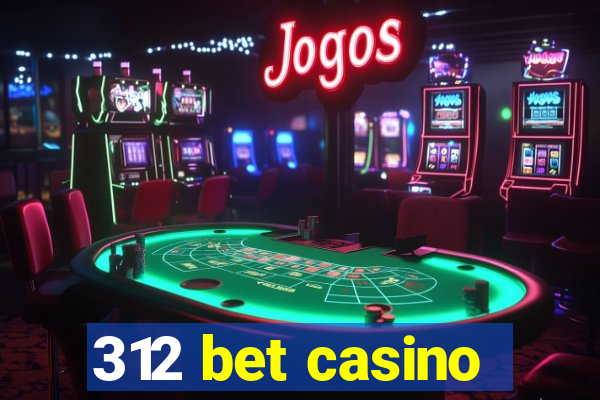 312 bet casino